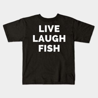 Live Laugh Fish - Black And White Simple Font - Funny Meme Sarcastic Satire Kids T-Shirt